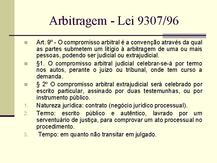 Arbitragem - Lei 9307/96 n n n 1. 2. 3. Art. 9º - O