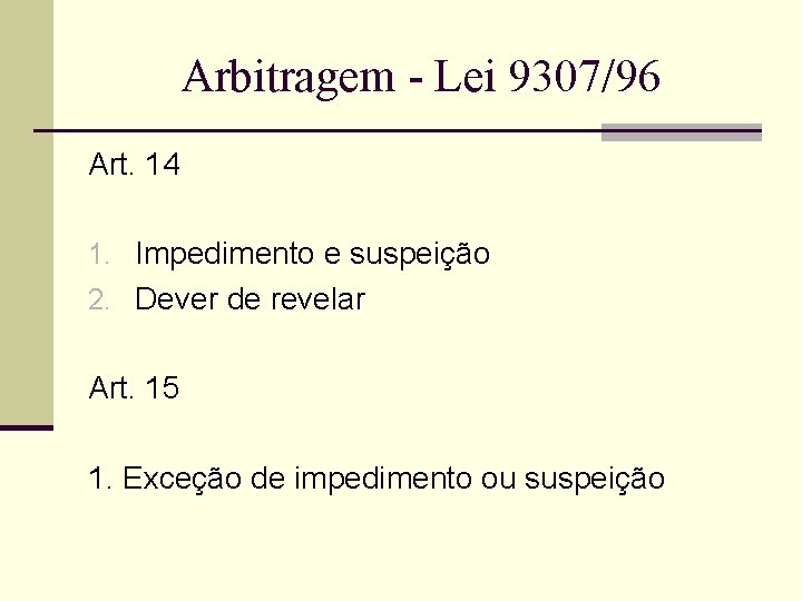 Arbitragem - Lei 9307/96 Art. 14 1. Impedimento e suspeição 2. Dever de revelar