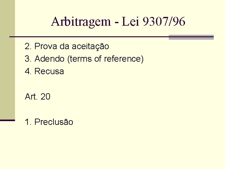 Arbitragem - Lei 9307/96 2. Prova da aceitação 3. Adendo (terms of reference) 4.