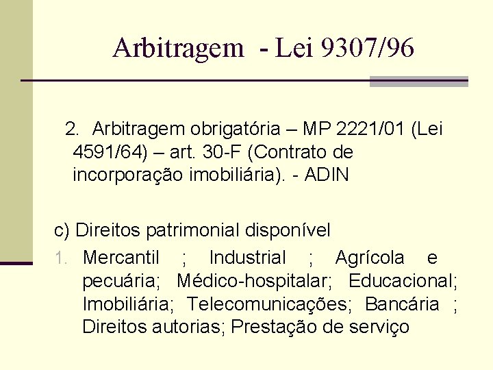 Arbitragem - Lei 9307/96 2. Arbitragem obrigatória – MP 2221/01 (Lei 4591/64) – art.