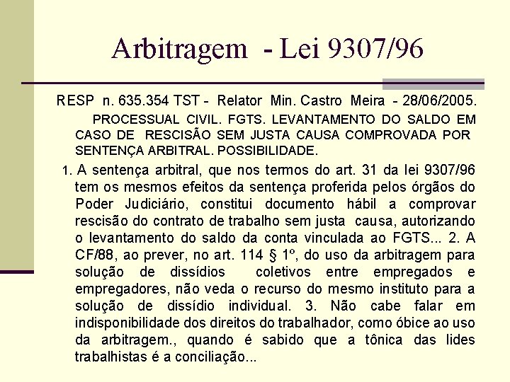 Arbitragem - Lei 9307/96 RESP n. 635. 354 TST - Relator Min. Castro Meira