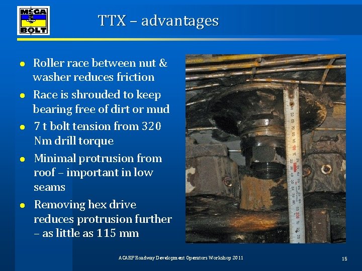 TTX – advantages ● ● ● Roller race between nut & washer reduces friction