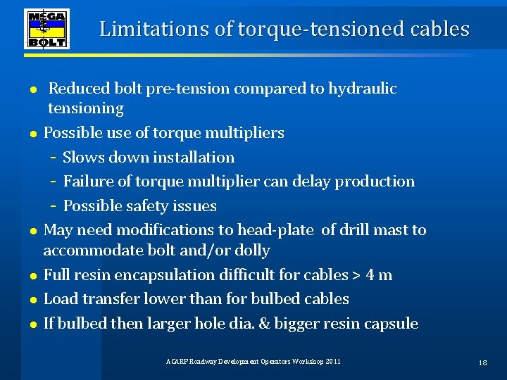 Limitations of torque‐tensioned cables ● ● ● Reduced bolt pre‐tension compared to hydraulic tensioning