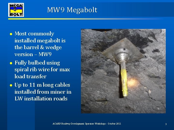 MW 9 Megabolt Most commonly installed megabolt is the barrel & wedge version –
