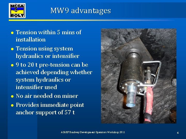 MW 9 advantages ● ● ● Tension within 5 mins of installation Tension using