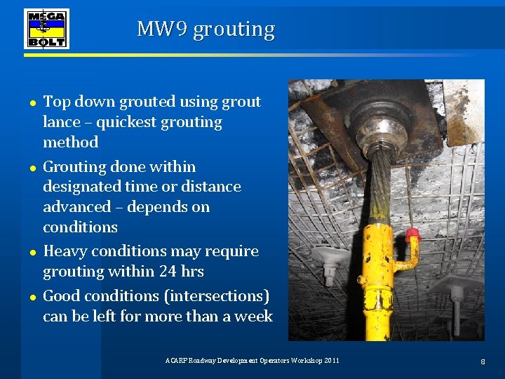 MW 9 grouting ● ● Top down grouted using grout lance – quickest grouting