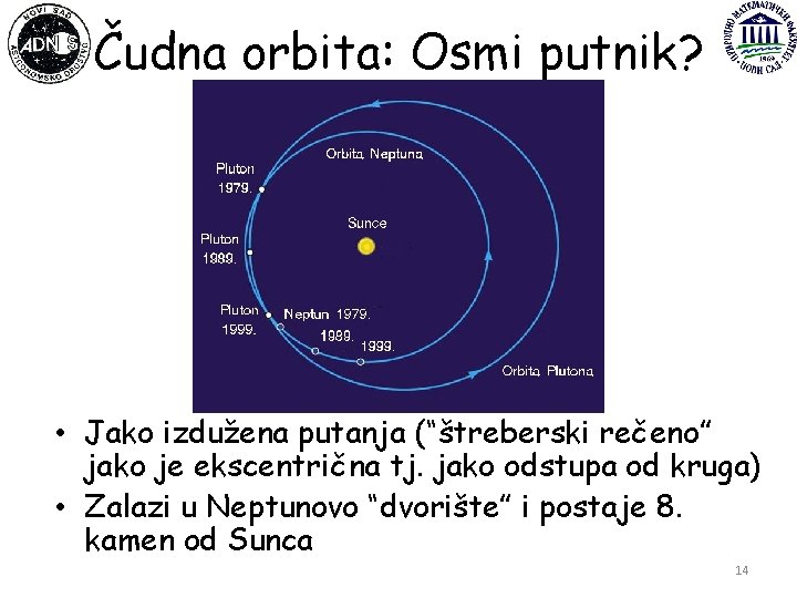 Čudna orbita: Osmi putnik? • Jako izdužena putanja (“štreberski rečeno” jako je ekscentrična tj.