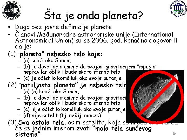 Šta je onda planeta? • Dugo bez jasne definicije planete • Članovi Međunarodne astronomske