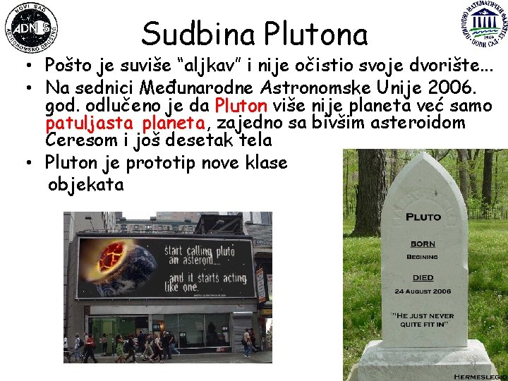 Sudbina Plutona • Pošto je suviše “aljkav” i nije očistio svoje dvorište. . .