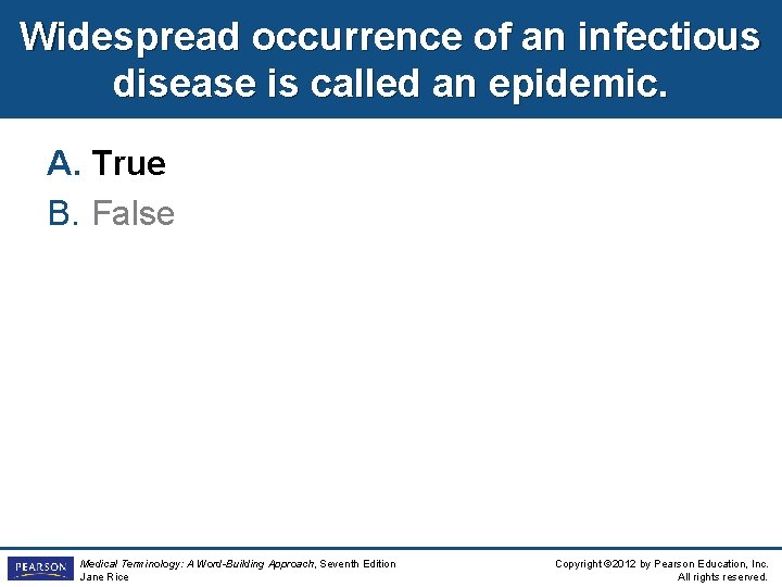 Widespread occurrence of an infectious disease is called an epidemic. A. True B. False