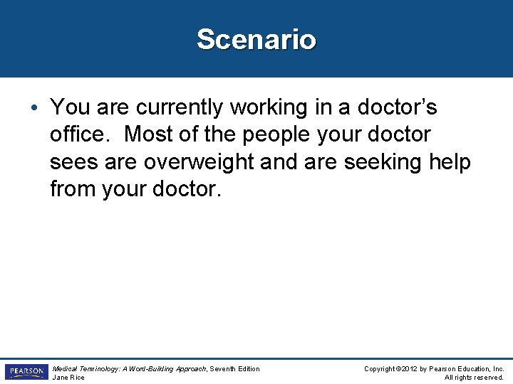 Scenario • You are currently working in a doctor’s office. Most of the people