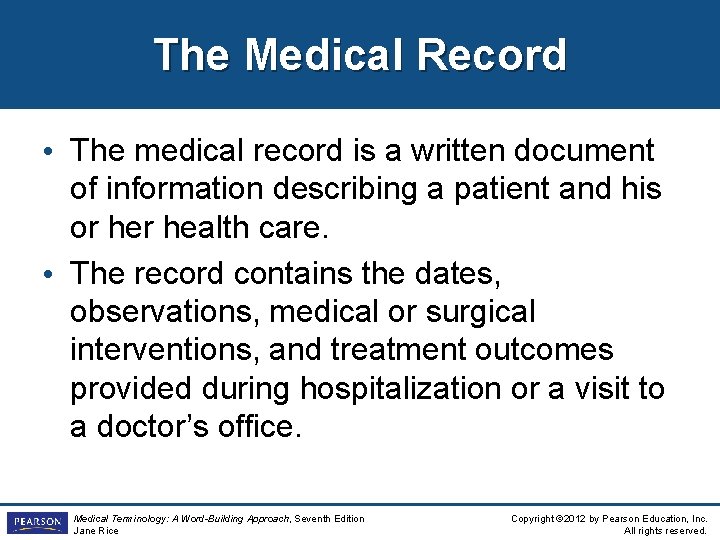 The Medical Record • The medical record is a written document of information describing