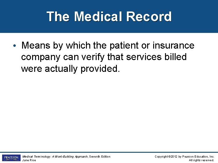 The Medical Record • Means by which the patient or insurance company can verify