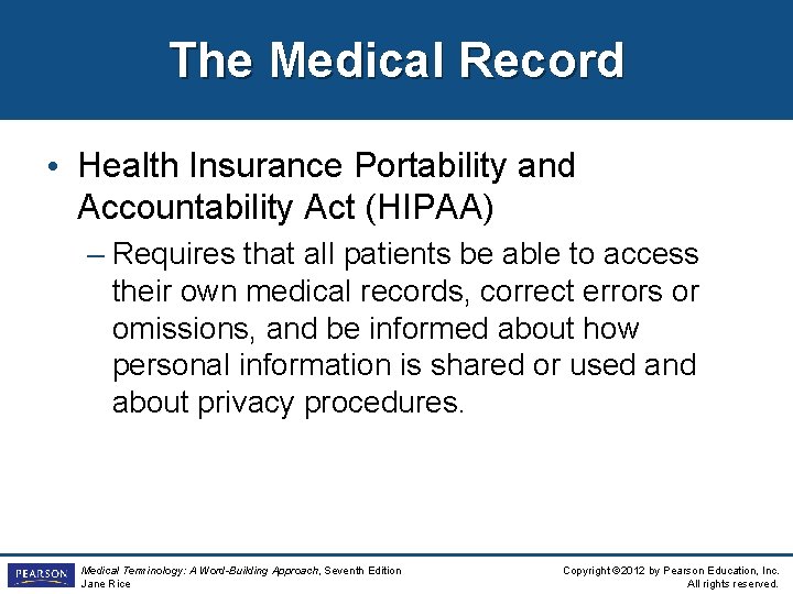 The Medical Record • Health Insurance Portability and Accountability Act (HIPAA) – Requires that