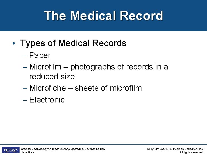 The Medical Record • Types of Medical Records – Paper – Microfilm – photographs