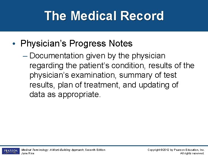 The Medical Record • Physician’s Progress Notes – Documentation given by the physician regarding