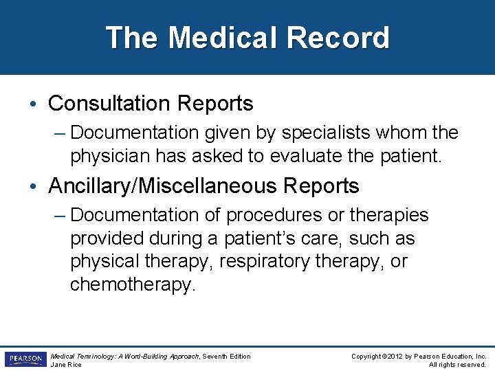 The Medical Record • Consultation Reports – Documentation given by specialists whom the physician