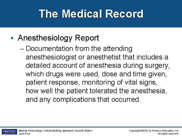 The Medical Record • Anesthesiology Report – Documentation from the attending anesthesiologist or anesthetist