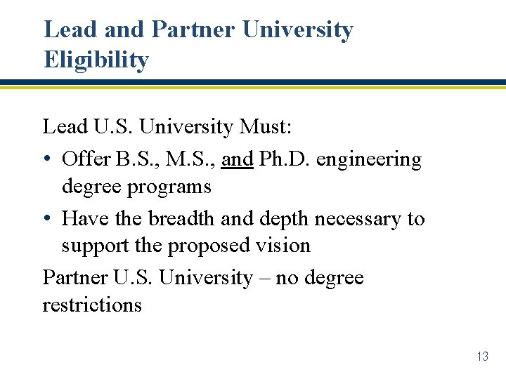 Lead and Partner University Eligibility Lead U. S. University Must: • Offer B. S.