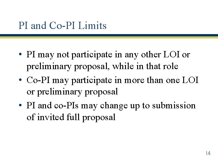 PI and Co-PI Limits • PI may not participate in any other LOI or