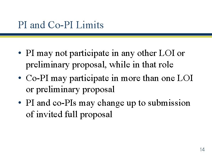 PI and Co-PI Limits • PI may not participate in any other LOI or