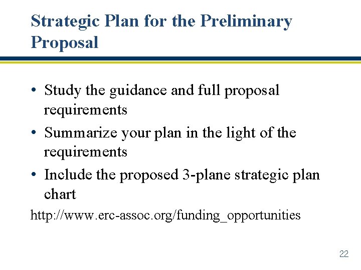 Strategic Plan for the Preliminary Proposal • Study the guidance and full proposal requirements