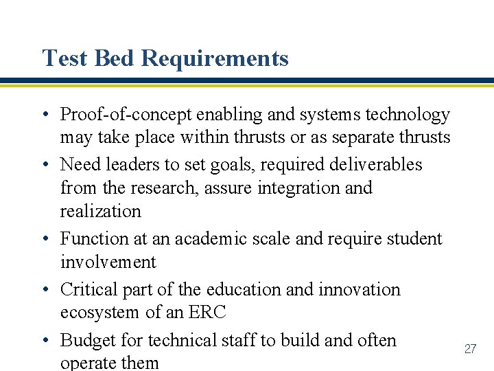 Test Bed Requirements • Proof-of-concept enabling and systems technology may take place within thrusts