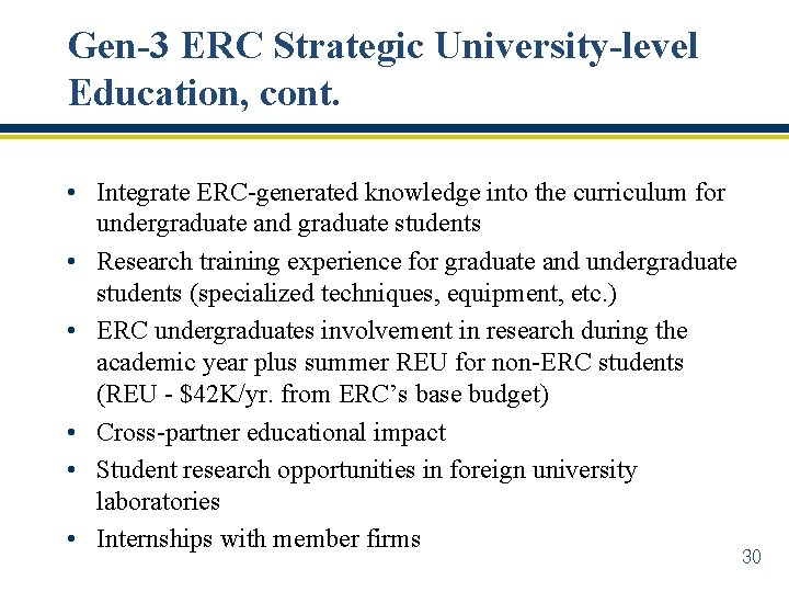 Gen-3 ERC Strategic University-level Education, cont. • Integrate ERC-generated knowledge into the curriculum for