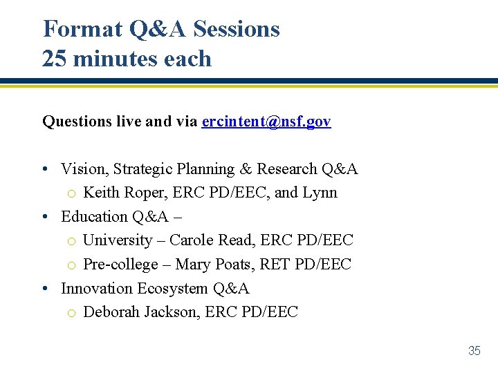 Format Q&A Sessions 25 minutes each Questions live and via ercintent@nsf. gov • Vision,