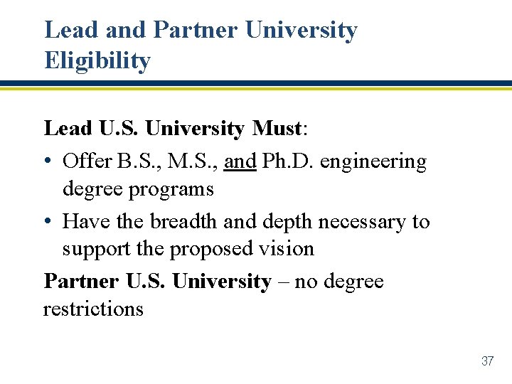 Lead and Partner University Eligibility Lead U. S. University Must: • Offer B. S.