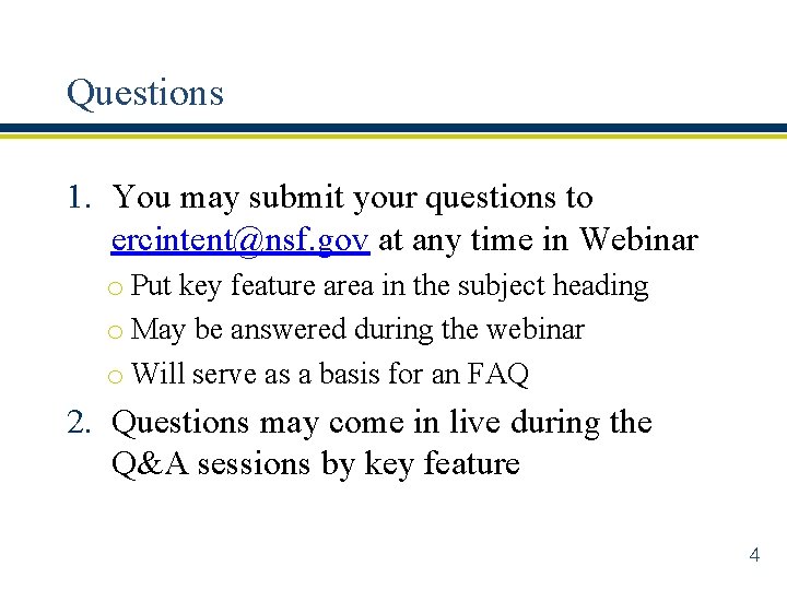 Questions 1. You may submit your questions to ercintent@nsf. gov at any time in