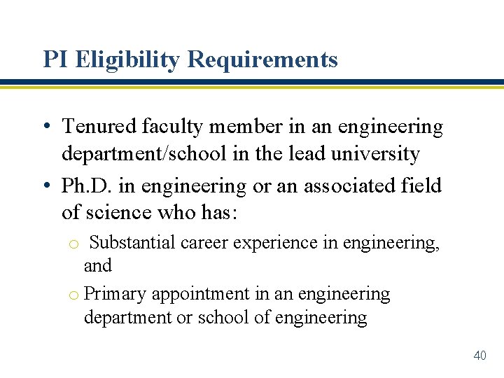 PI Eligibility Requirements • Tenured faculty member in an engineering department/school in the lead