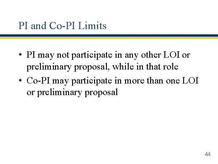 PI and Co-PI Limits • PI may not participate in any other LOI or