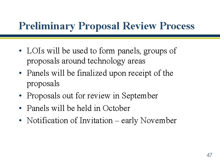 Preliminary Proposal Review Process • LOIs will be used to form panels, groups of