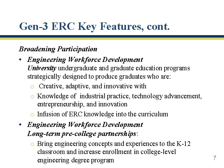 Gen-3 ERC Key Features, cont. Broadening Participation • Engineering Workforce Development University undergraduate and
