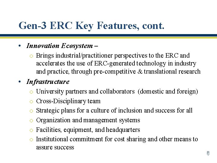 Gen-3 ERC Key Features, cont. • Innovation Ecosystem – o Brings industrial/practitioner perspectives to