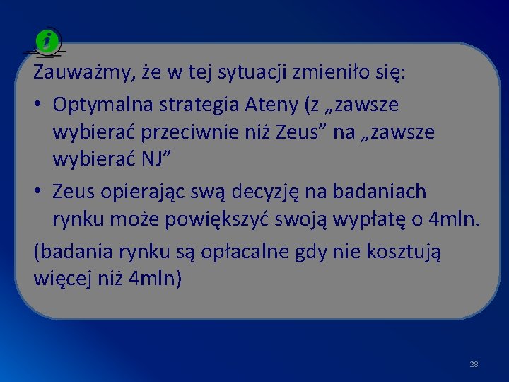 Zauważmy, że w tej sytuacji zmieniło się: • Optymalna strategia Ateny (z „zawsze wybierać