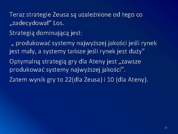 Teraz strategie Zeusa są uzależnione od tego co „zadecydował” Los. Strategią dominującą jest: „