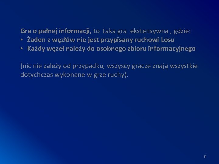 Gra o pełnej informacji, to taka gra ekstensywna , gdzie: • Żaden z węzłów