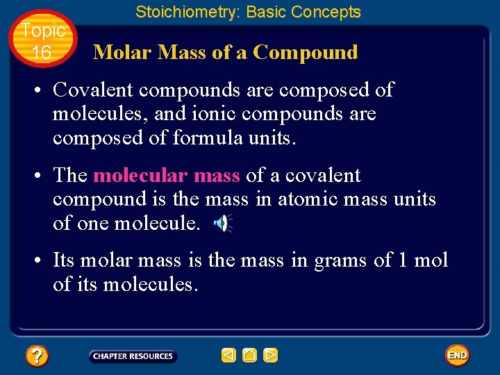 Topic 16 Stoichiometry: Basic Concepts Molar Mass of a Compound • Covalent compounds are