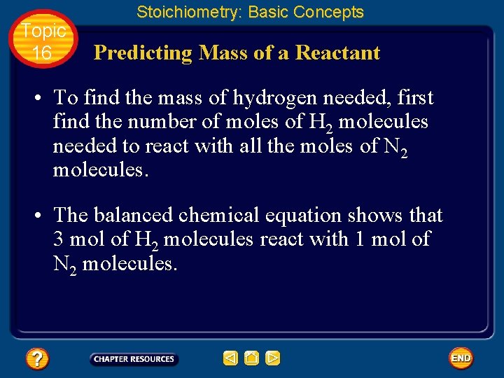 Topic 16 Stoichiometry: Basic Concepts Predicting Mass of a Reactant • To find the