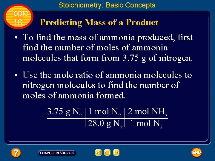 Topic 16 Stoichiometry: Basic Concepts Predicting Mass of a Product • To find the