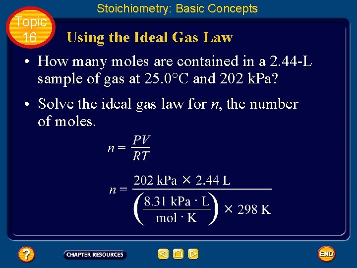 Topic 16 Stoichiometry: Basic Concepts Using the Ideal Gas Law • How many moles Topic 16 Stoichiometry: Basic Concepts Using the Ideal Gas Law • How many moles