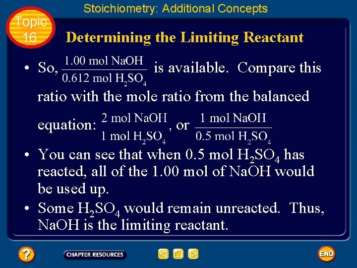 Topic 16 Stoichiometry: Additional Concepts Determining the Limiting Reactant • So, is available. Compare