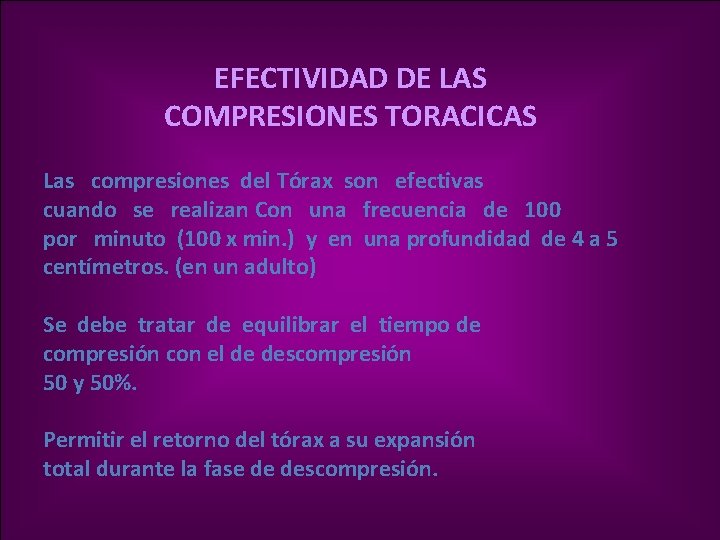 EFECTIVIDAD DE LAS COMPRESIONES TORACICAS Las compresiones del Tórax son efectivas cuando se realizan