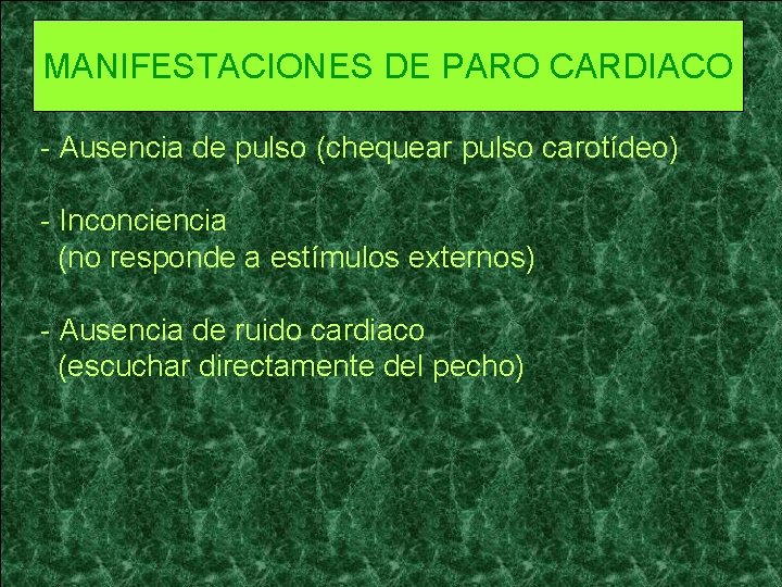 MANIFESTACIONES DE PARO CARDIACO - Ausencia de pulso (chequear pulso carotídeo) - Inconciencia (no