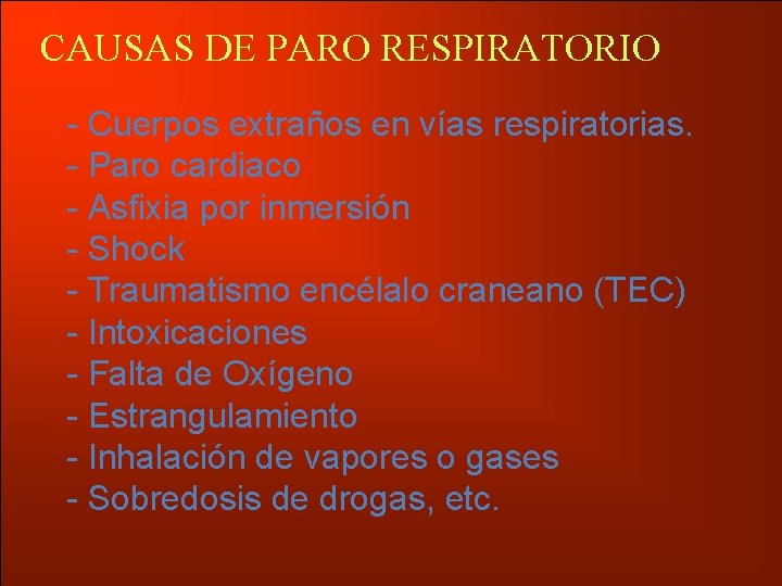 CAUSAS DE PARO RESPIRATORIO - Cuerpos extraños en vías respiratorias. - Paro cardiaco -