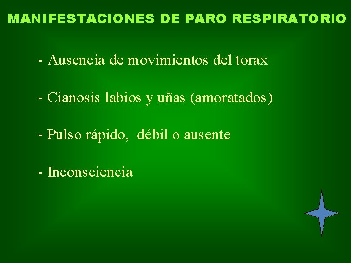 MANIFESTACIONES DE PARO RESPIRATORIO - Ausencia de movimientos del torax - Cianosis labios y