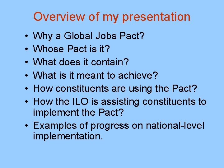 Overview of my presentation • • • Why a Global Jobs Pact? Whose Pact