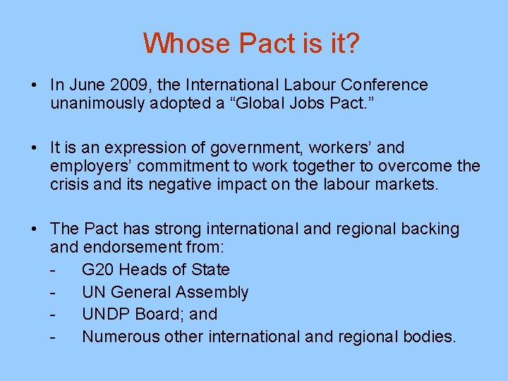 Whose Pact is it? • In June 2009, the International Labour Conference unanimously adopted